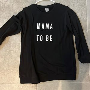 Mama to be sweatshirt worn once